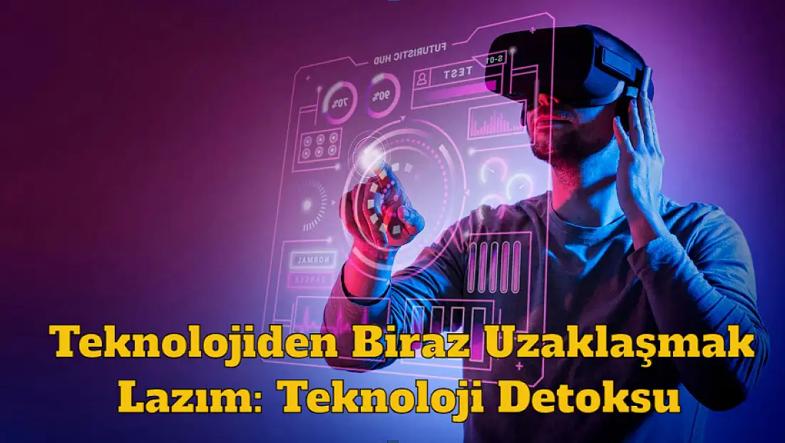 Teknolojiden Biraz Uzaklaşmak Lazım: Teknoloji Detoksu