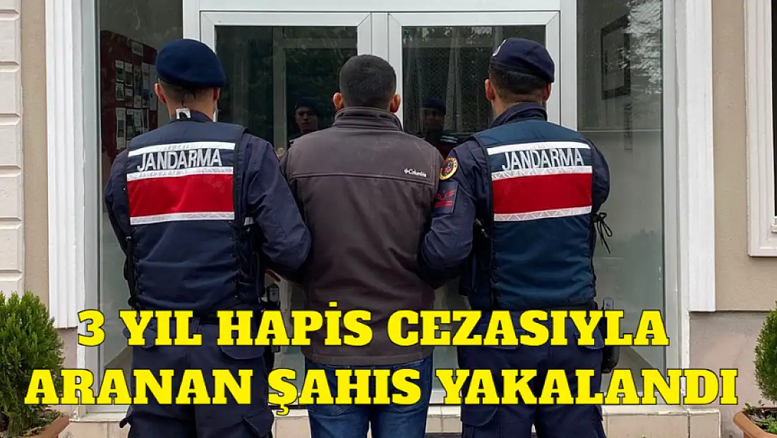 3 Yıl Hapis Cezasıyla Aranan Şahıs Yakalandı