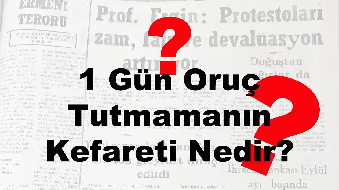 1 Gün Oruç Tutmamanın Kefareti Nedir?