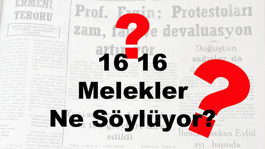 16 16 Melekler Ne Söylüyor?