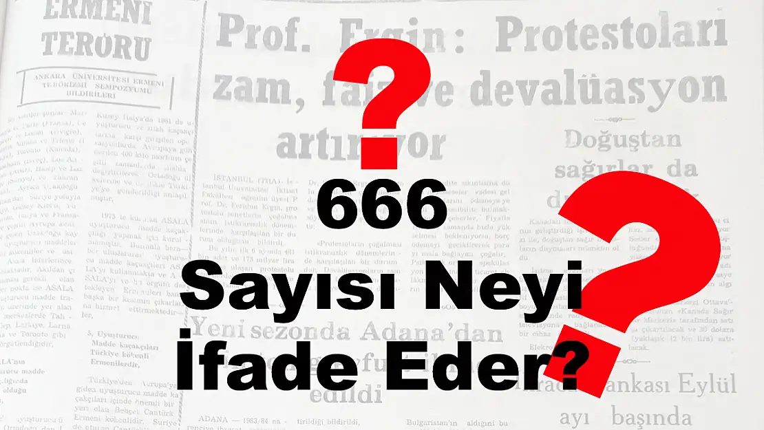 666 Sayısı Neyi İfade Eder?