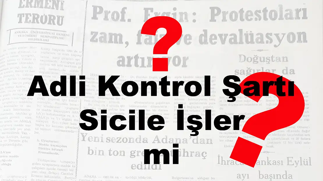 Adli Kontrol Şartı Sicile İşler mi?