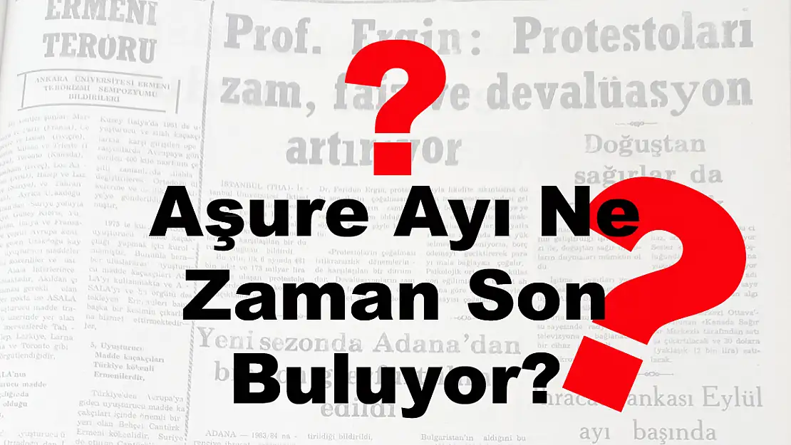 Aşure Ayı Ne Zaman Son Buluyor?