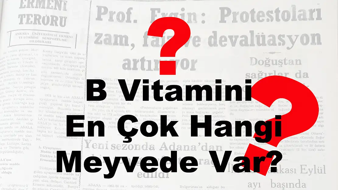 B Vitamini En Çok Hangi Meyvede Var?