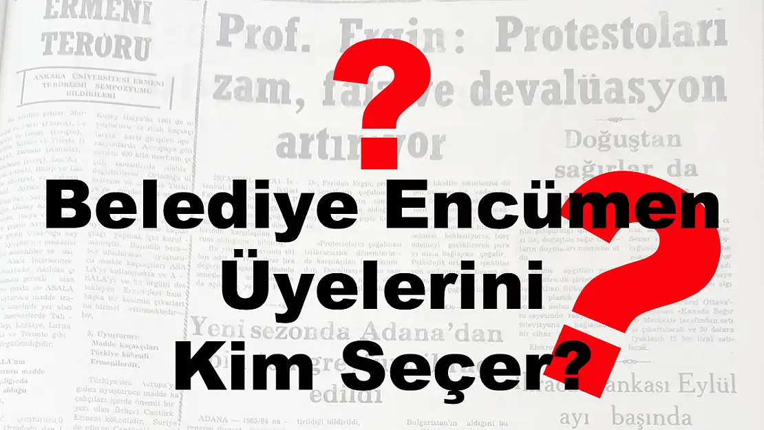 Belediye Encümen Üyelerini Kim Seçer?