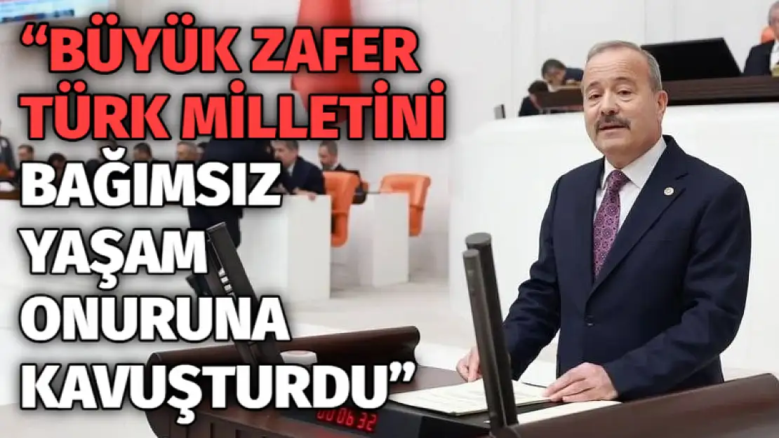 'Büyük Zafer Türk Milletini bağımsız yaşam onuruna kavuşturdu'