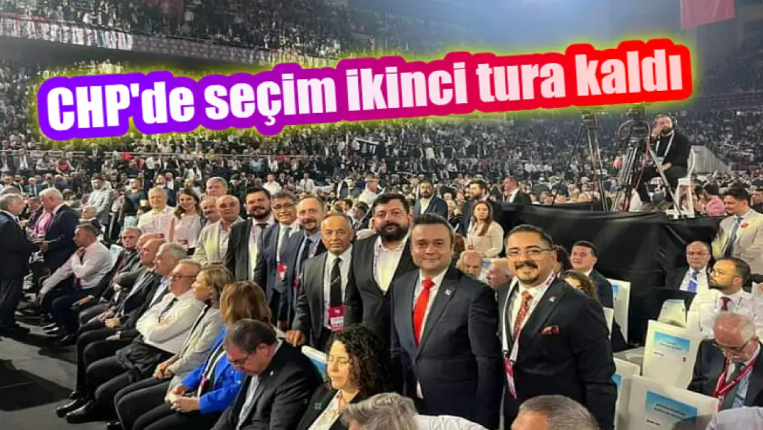 CHP’de seçim 2’inci tura kaldı