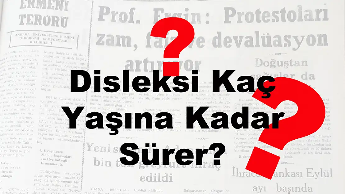 Disleksi Kaç Yaşına Kadar Sürer?