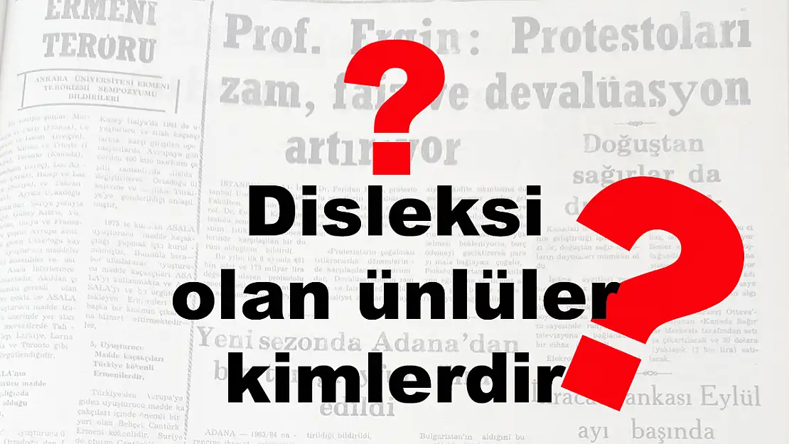 Disleksi Olan Ünlüler Kimlerdir?