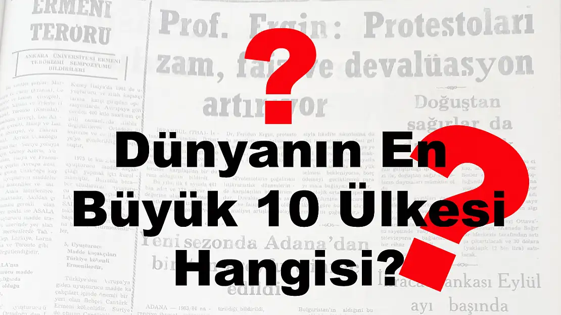 Dünyanın En Büyük 10 Ülkesi Hangisi?