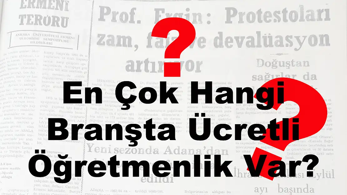 En Çok Hangi Branşta Ücretli Öğretmenlik Var?