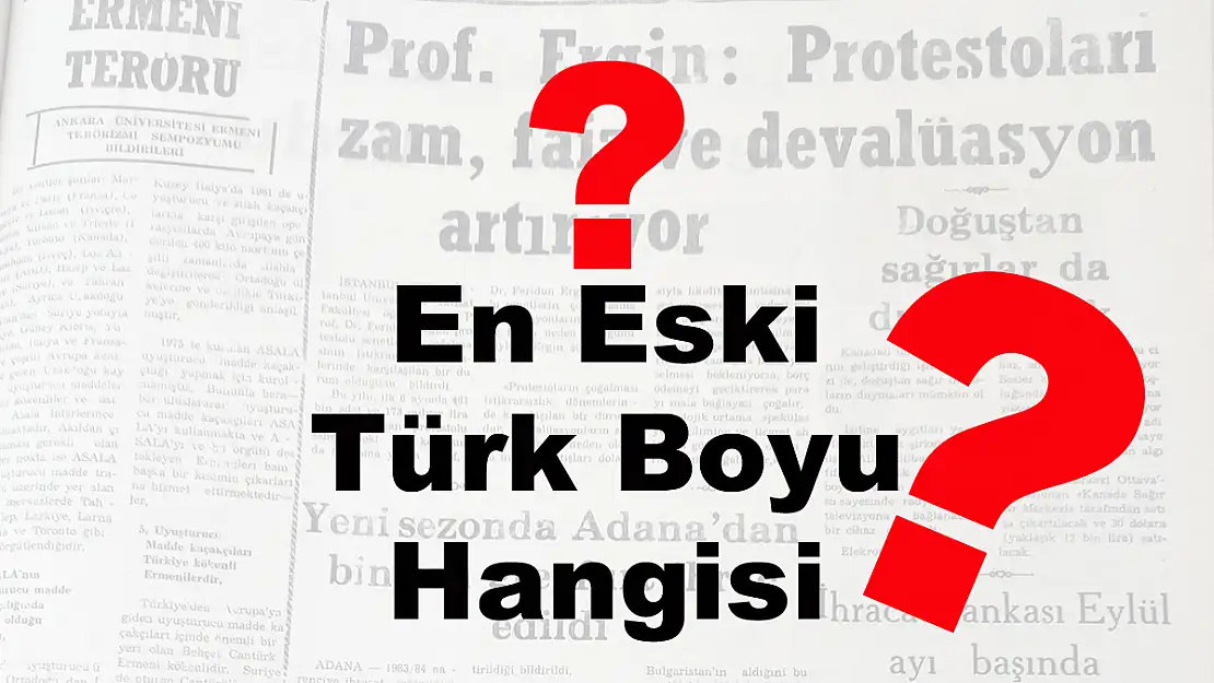 En Eski Türk Boyu Hangisi?