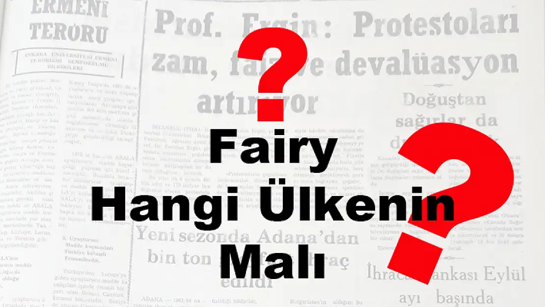 Fairy İsrail Malı Mı? Fairy Hangi Ülkenin Malı?