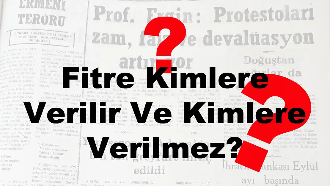 Fitre Kimlere Verilir Ve Kimlere Verilmez?