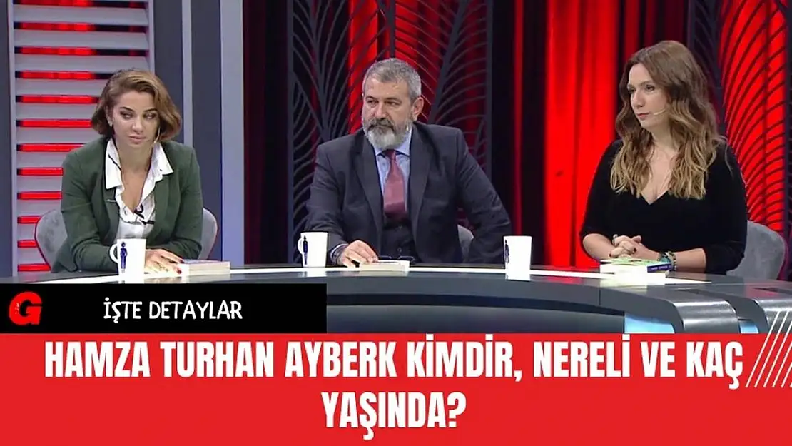 Hamza Turhan Ayberk Kimdir Ve Kaç Yaşında?