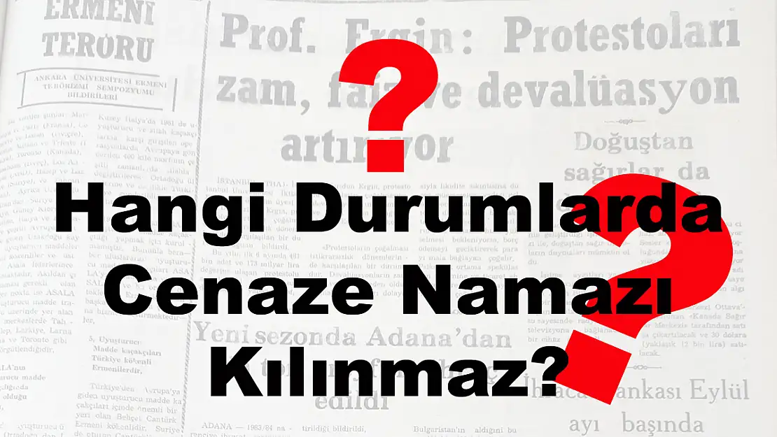 Hangi Durumlarda Cenaze Namazı Kılınmaz?