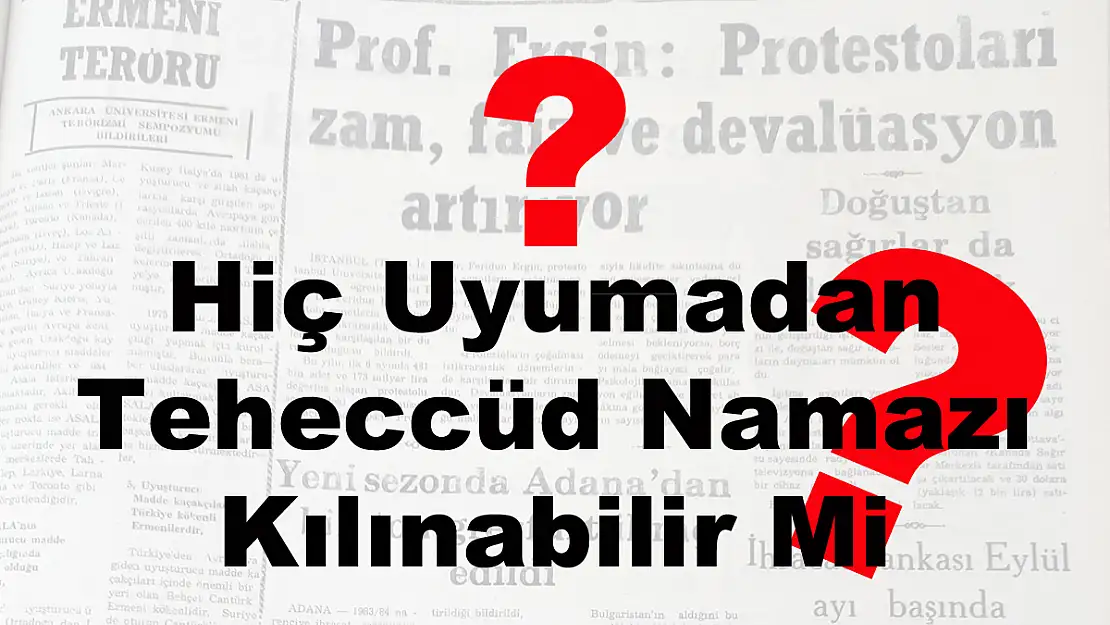 Hiç Uyumadan Teheccüd Namazı Kılınabilir Mi?