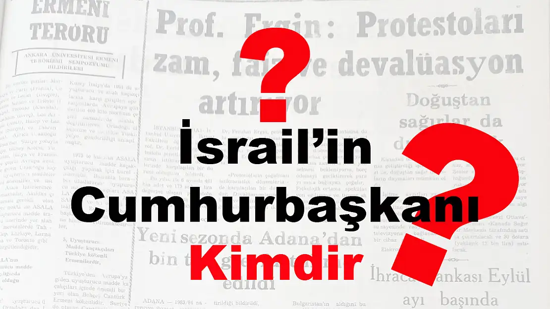 İsrail’in Cumhurbaşkanı kimdir?