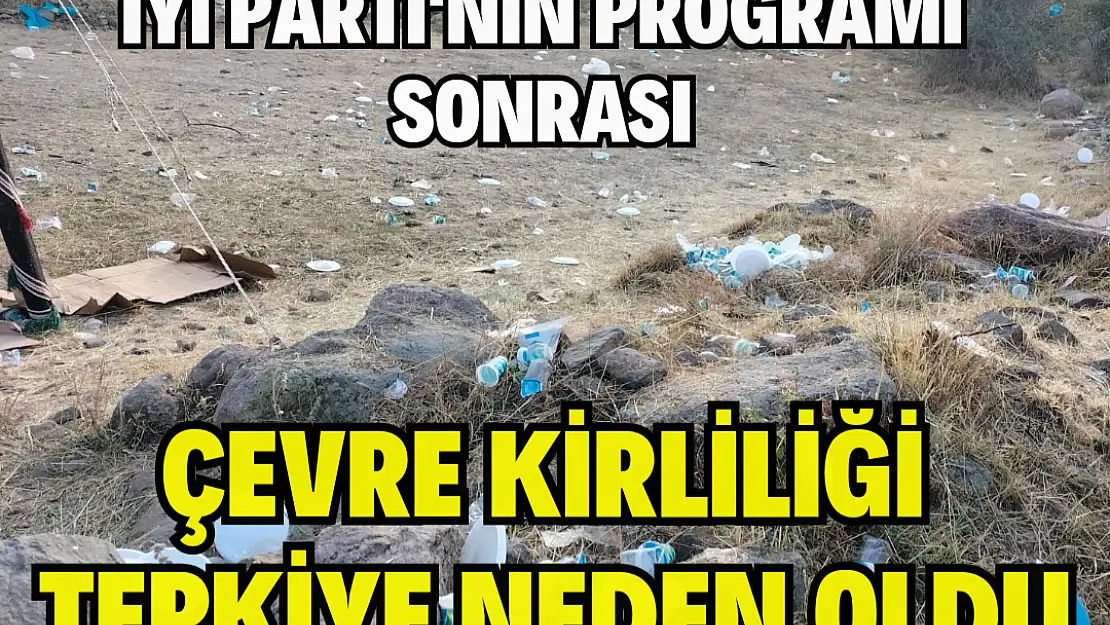 İYİ Parti’nin programı sonrası çevre kirliliği tepkiye neden oldu