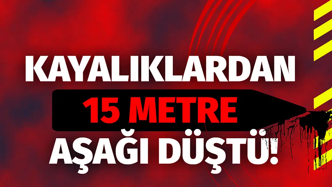 Kayalıklardan 15 Metre Aşağı Düştü!