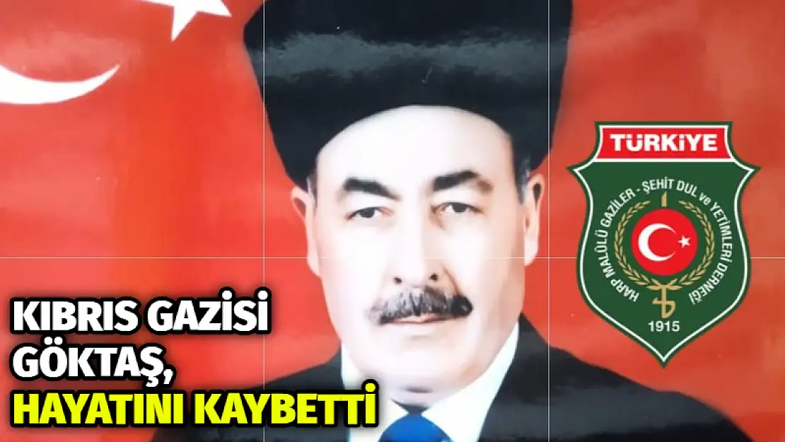 Kıbrıs Gazisi Göktaş, hayatını kaybetti