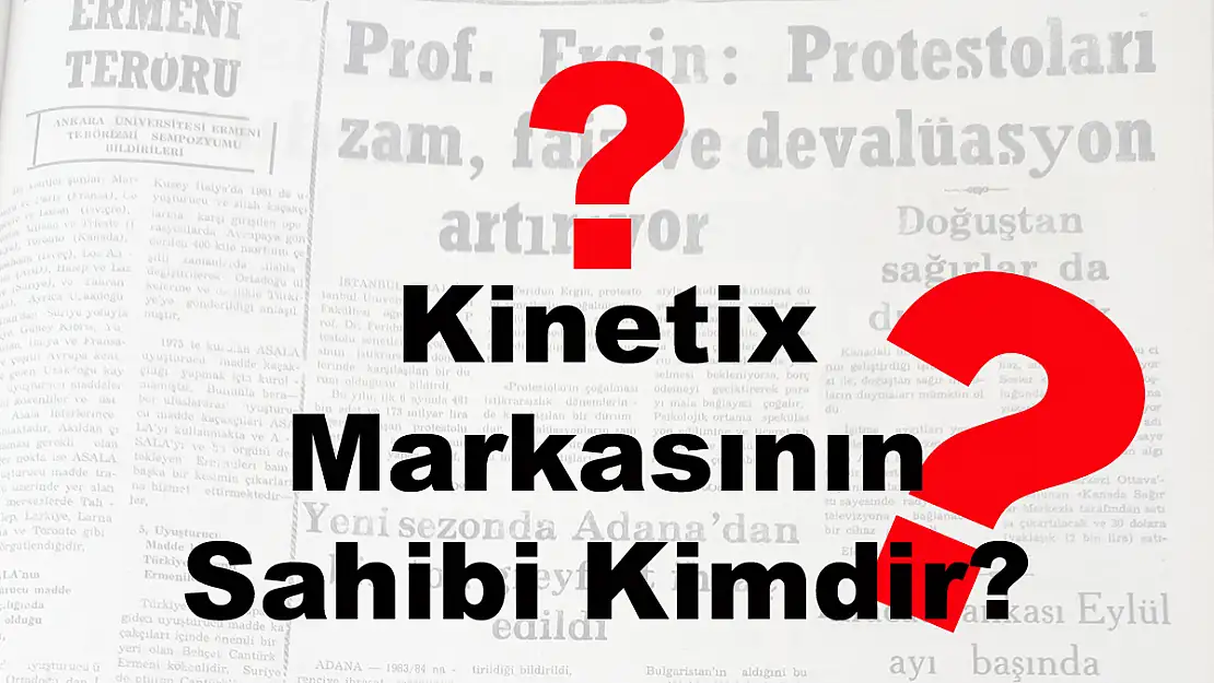 Kinetix Markasının Sahibi Kimdir?