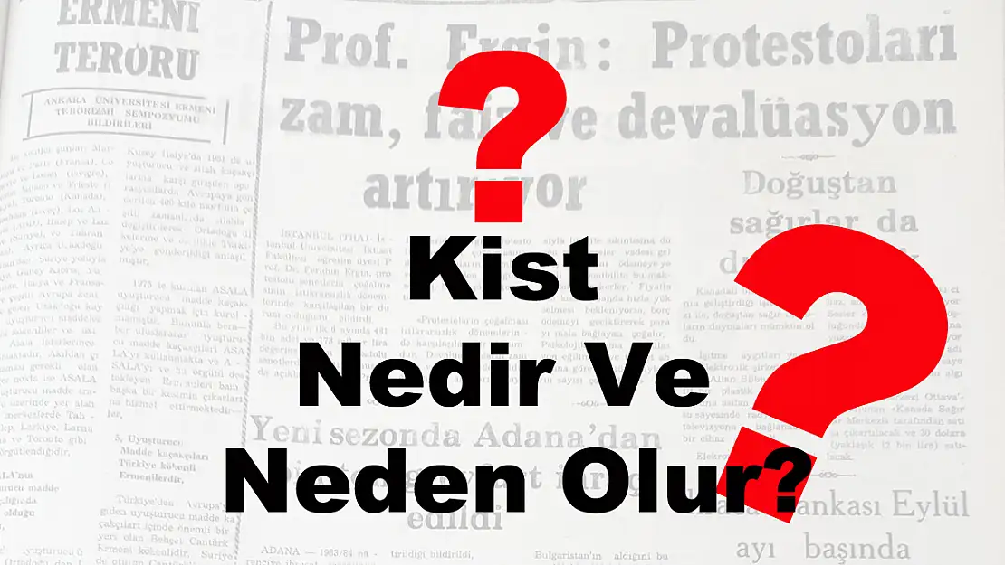 Kist Nedir Ve Neden Olur?