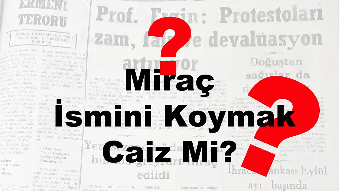 Miraç İsmini Koymak Caiz Mi?