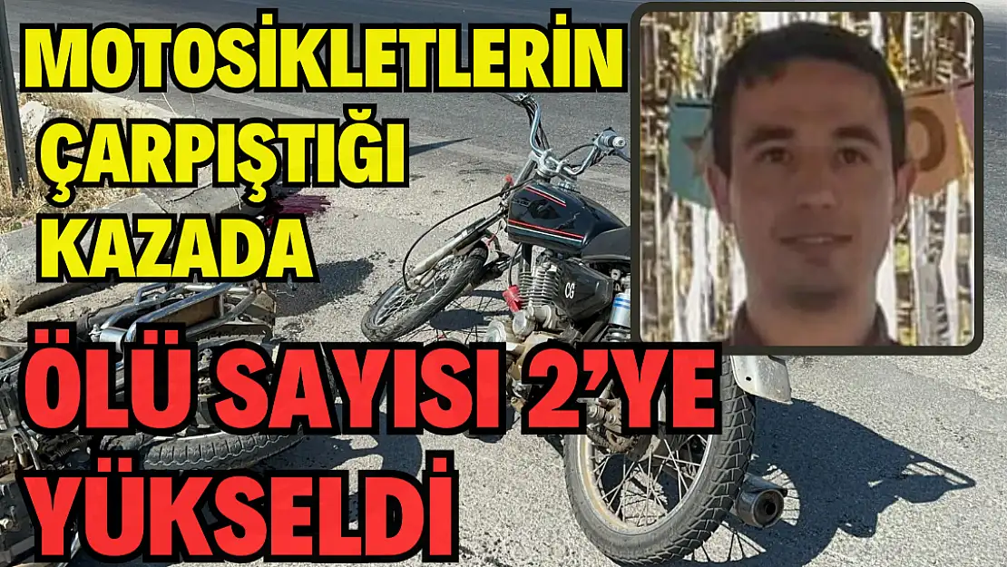 Motosikletlerin çarpıştığı kazada ölü sayısı 2'ye yükseldi