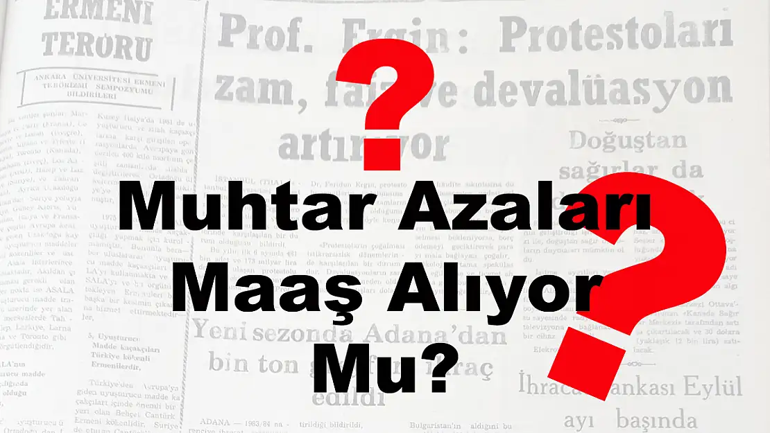 Muhtar Azaları Maaş Alıyor Mu?