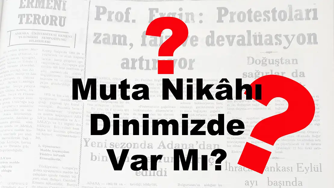 Muta Nikâhı Dinimizde Var Mı?