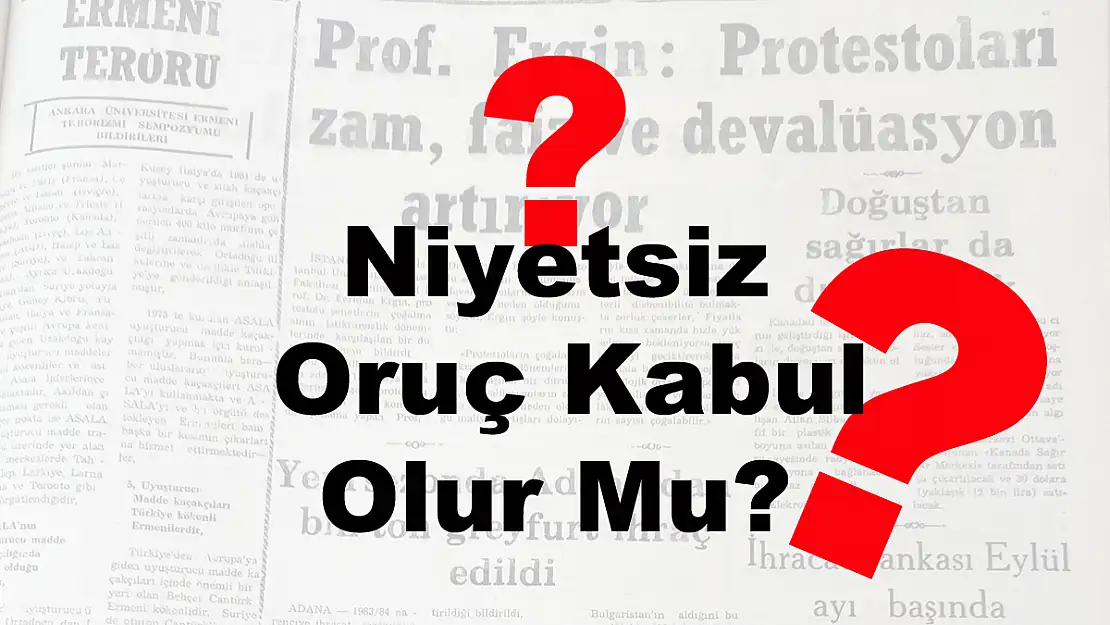 Niyetsiz Oruç Kabul Olur Mu?