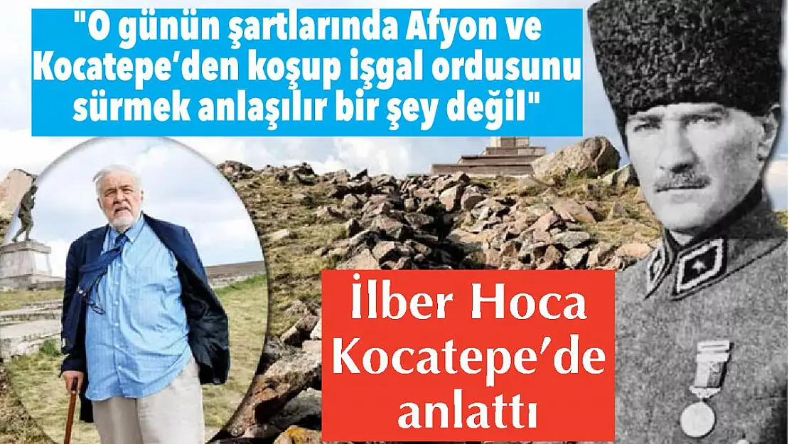 “O günün şartlarında Afyon ve Kocatepe'den koşup işgal ordusunu sürmek anlaşılır bir şey değil”