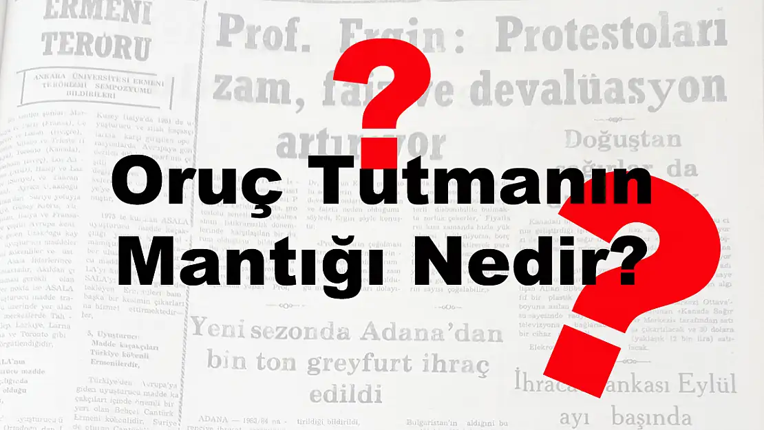 Oruç Tutmanın Mantığı Nedir?