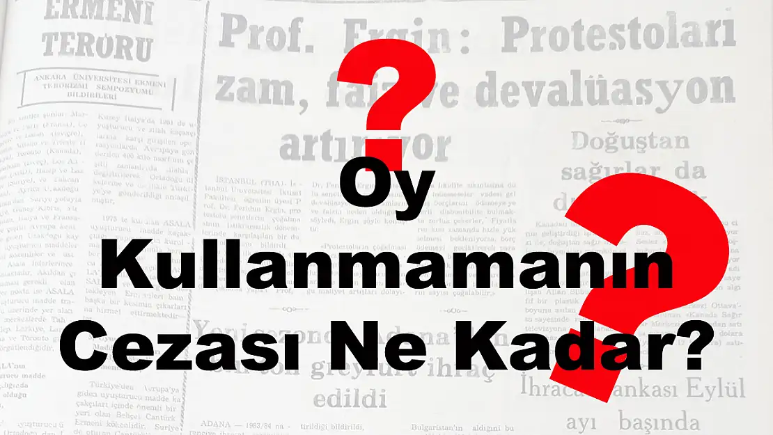 Oy Kullanmamanın Cezası Ne Kadar?