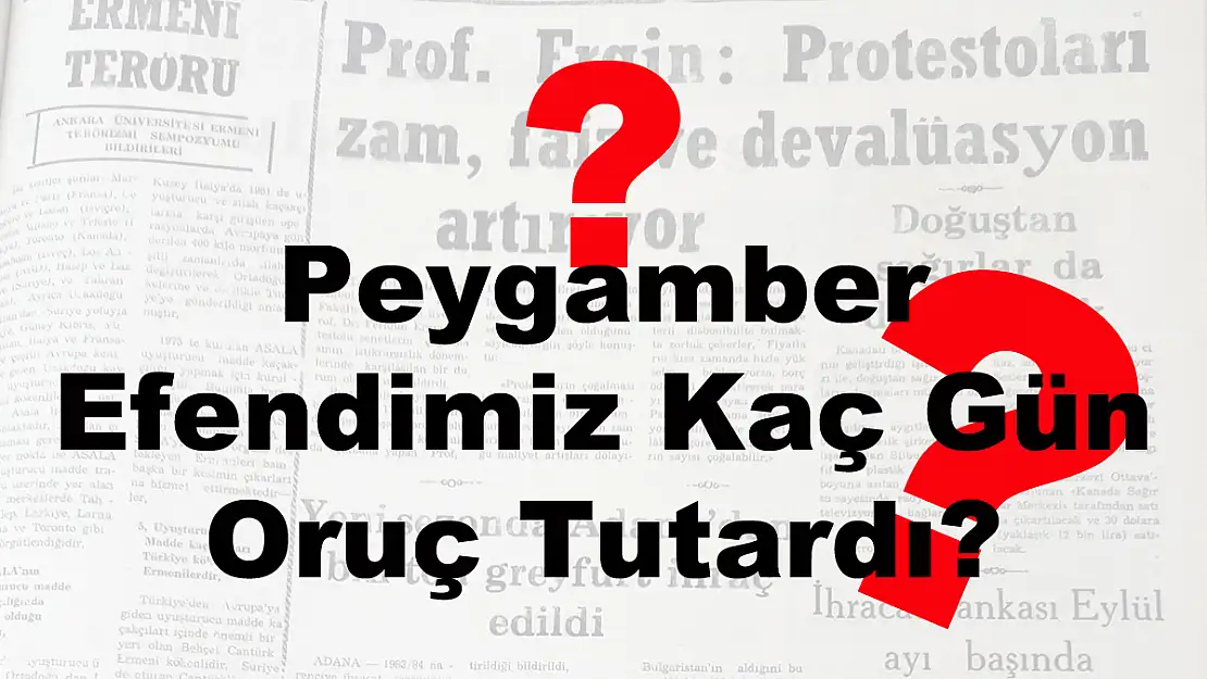 Peygamber Efendimiz Kaç Gün Oruç Tutardı?