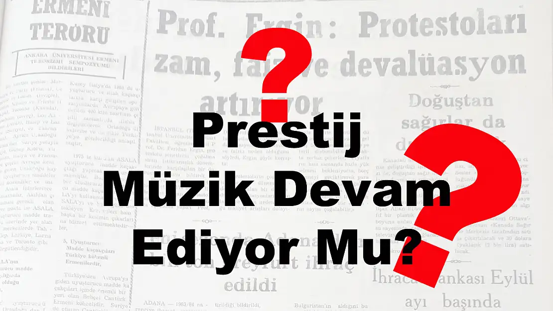 Prestij Müzik Devam Ediyor Mu?