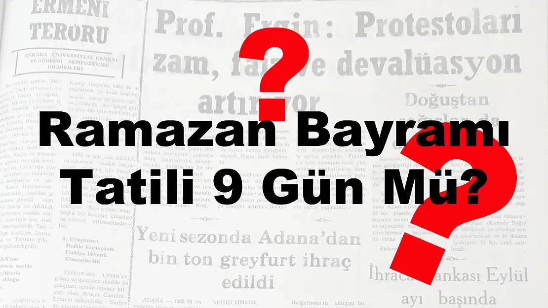 Ramazan Bayramı Tatili 9 Gün Mü?