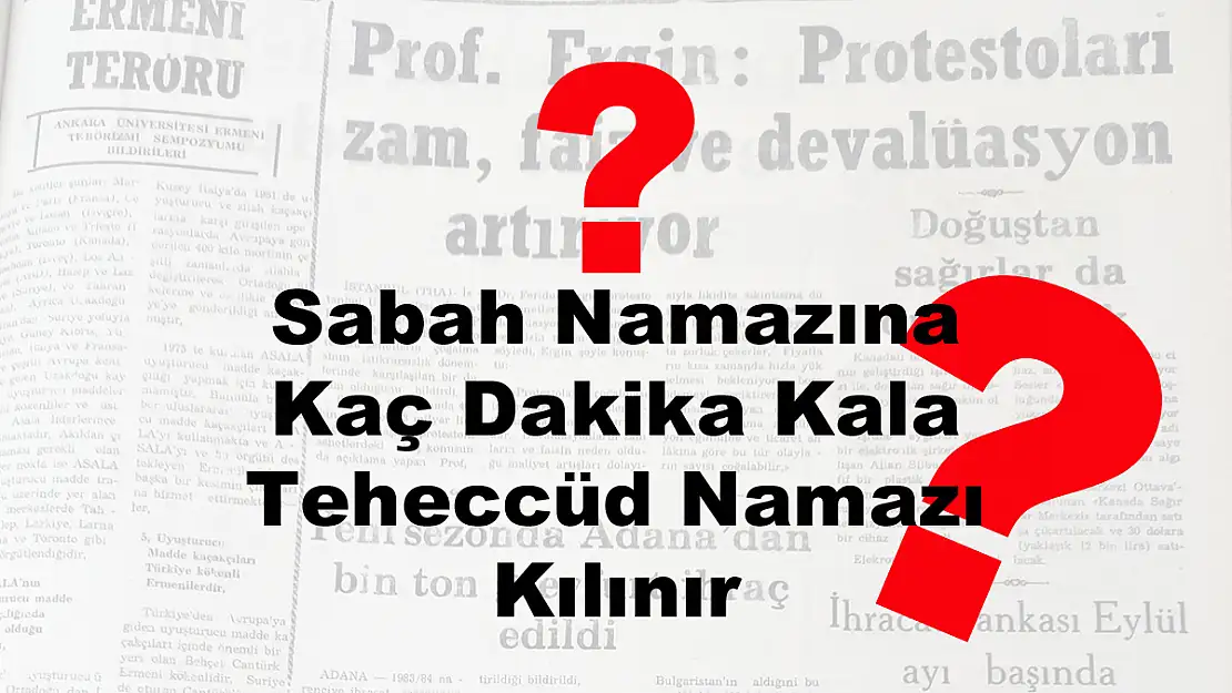 Sabah Namazına Kaç Dakika Kala Teheccüd Namazı Kılınır?