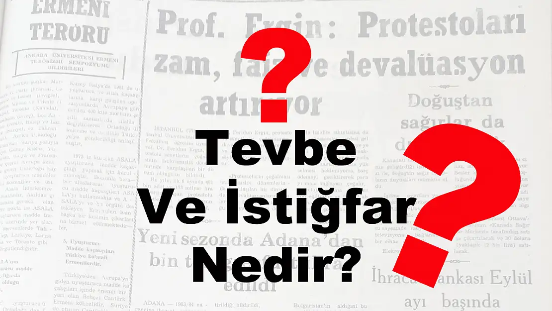 Tevbe Ve İstiğfar Nedir?