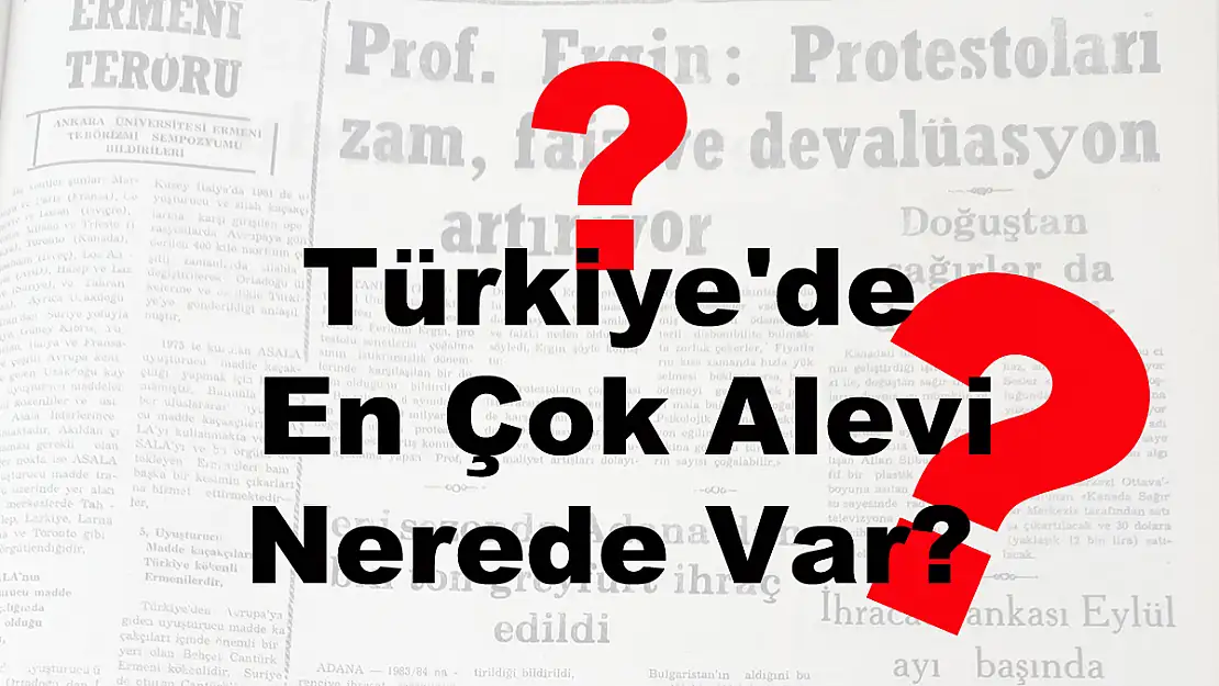 Türkiye’de En Çok Alevi Nerede Var?