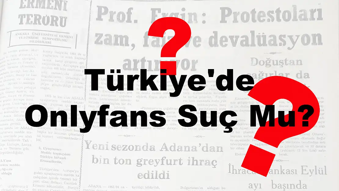 Türkiye’de Onlyfans Suç Mu?