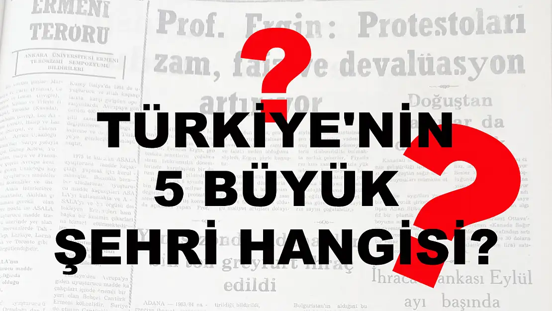 Türkiye’nin 5 Büyük Şehri Hangisi?