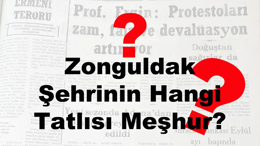 Zonguldak Şehrinin Hangi Tatlısı Meşhur?