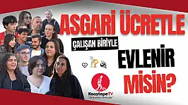 Asgari Ücretle Çalışan Biriyle Evlenir Miydiniz?