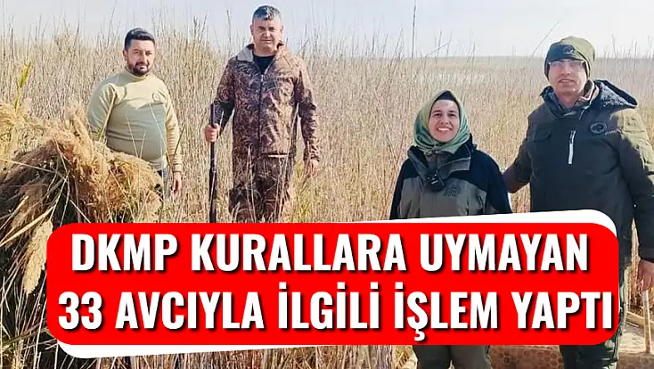 DKMP Kurallara Uymayan 33 Avcıyla İlgili İşlem Yaptı