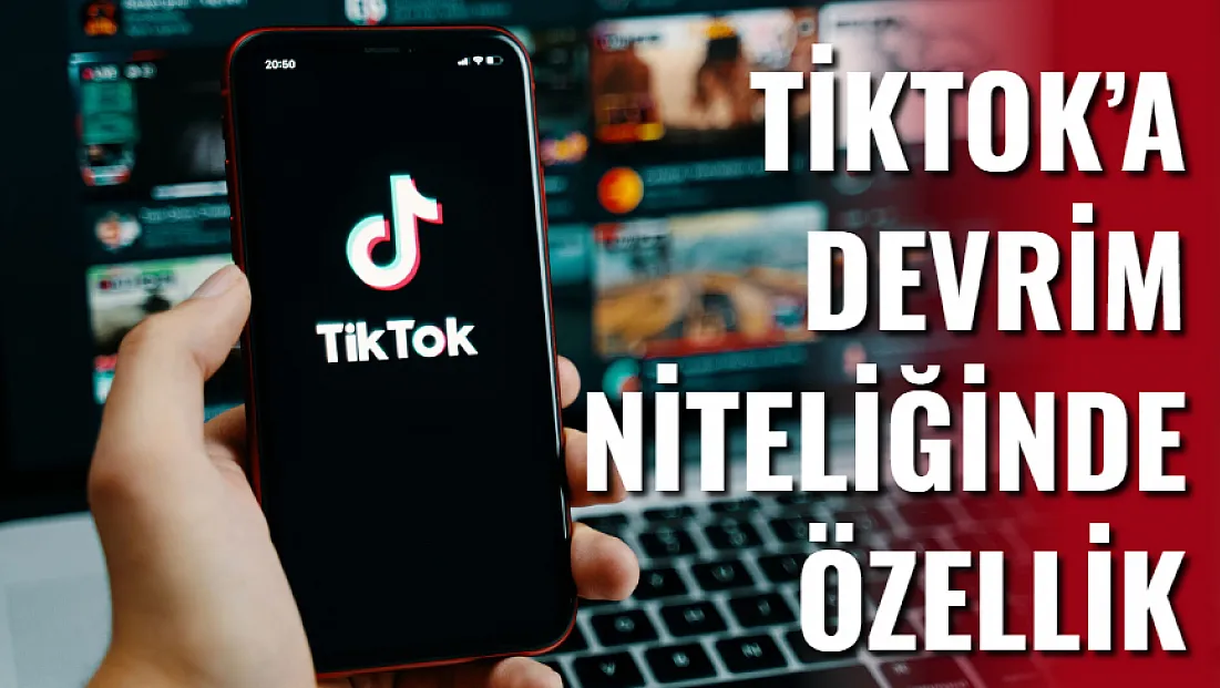 Tiktok’a Devrim Niteliğinde Özellik