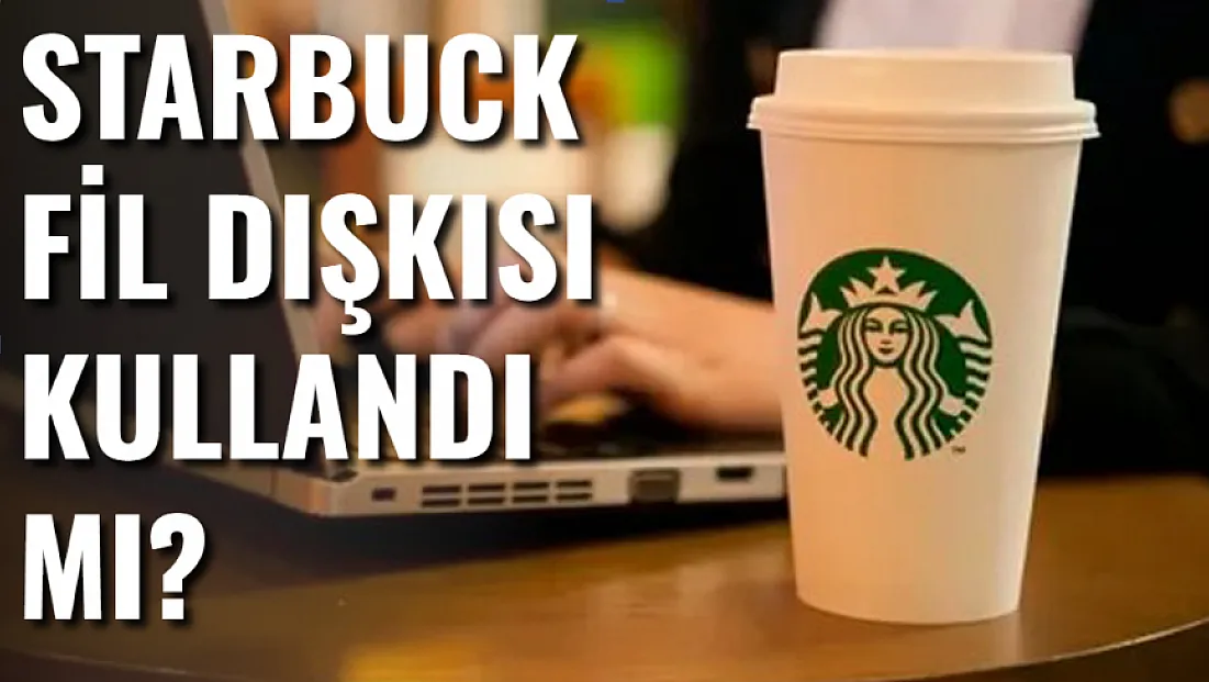 Starbucks Fil Dışkısı Kullandı Mı?