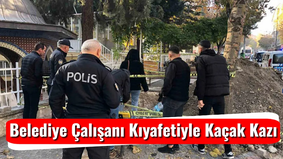 Belediye Çalışanı Elbisesi İle Kaçak Kazı Yaptılar