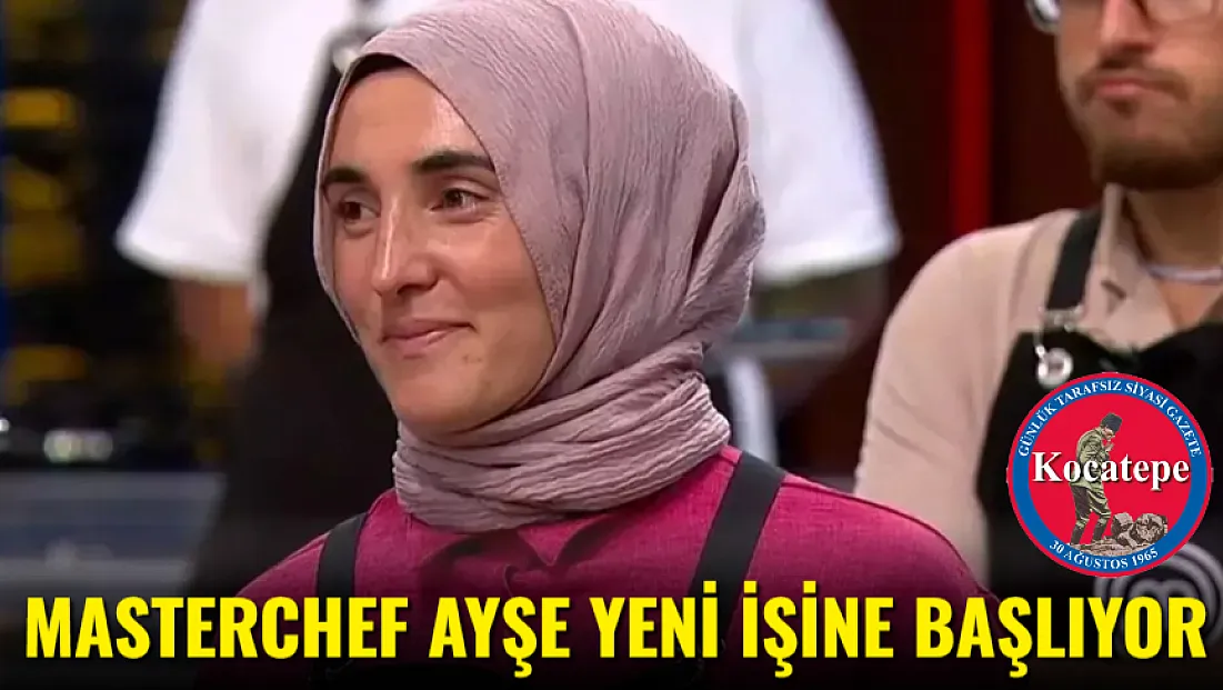 MasterChef Ayşe Yeni İşine Başlıyor